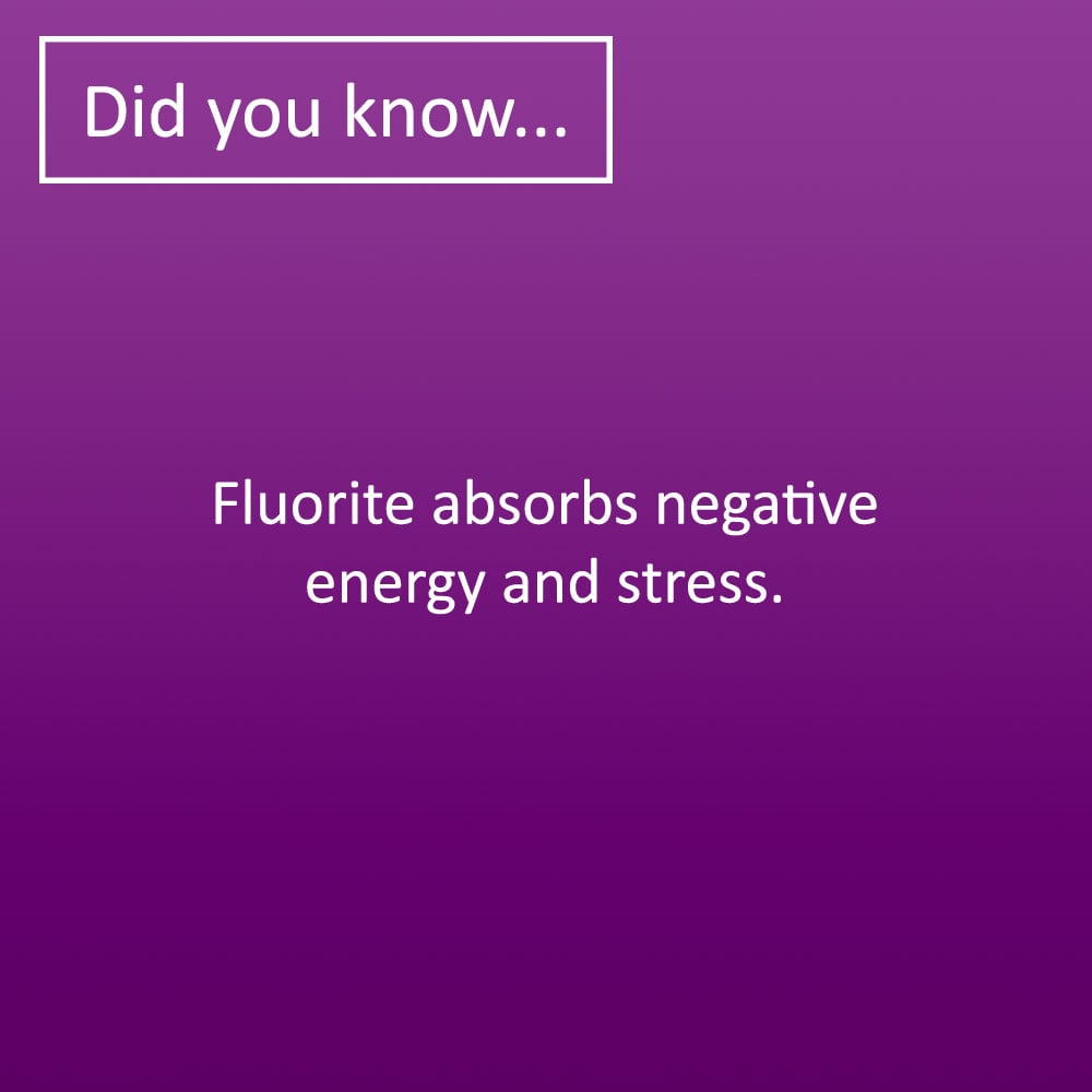 Did you know, fluorite absorbs negative energy and stress