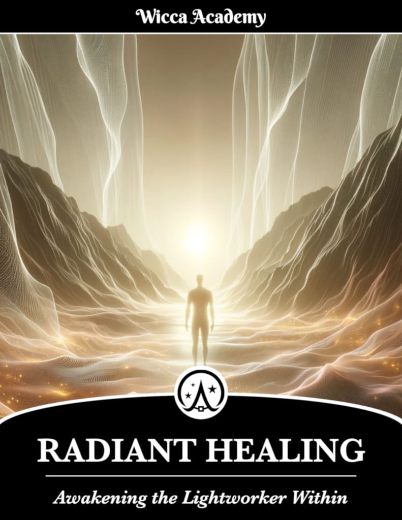 Wicca Academy - Radiant Healing: Awakening the Lightworker Within eBook